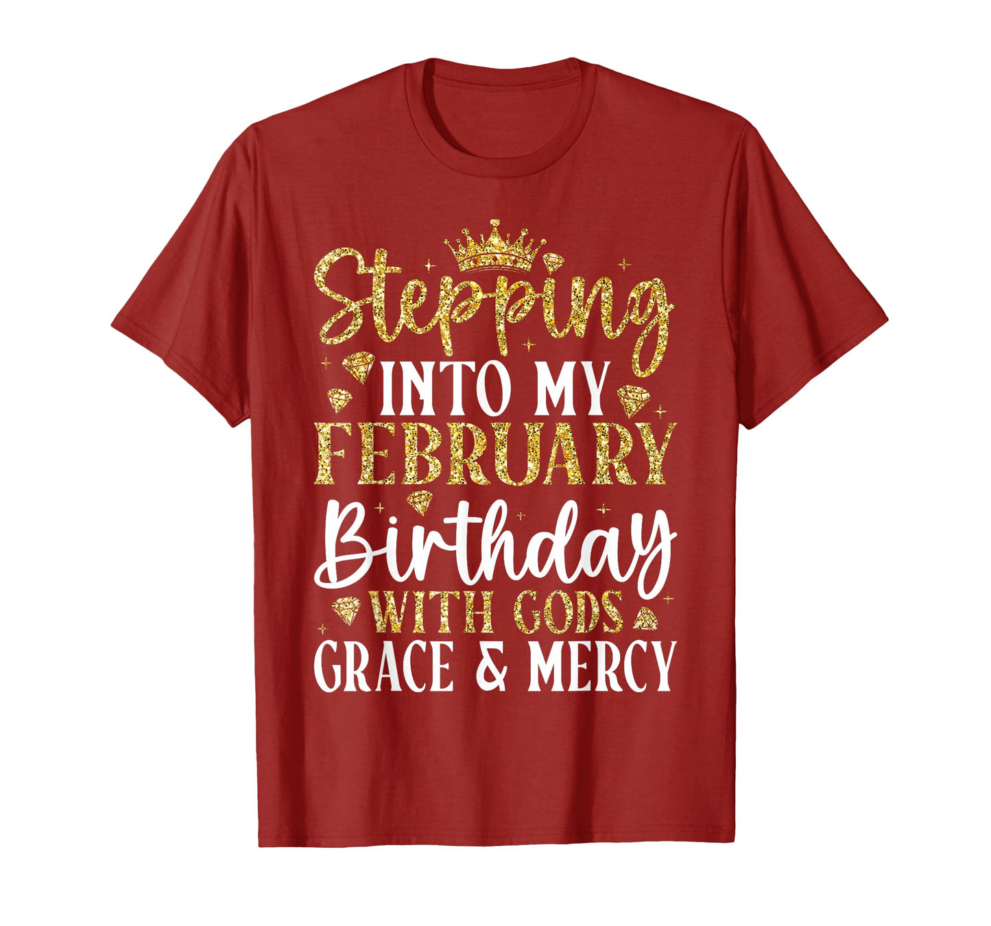 Stepping Into My February Birthday with Gods Grace & Mercy T-Shirt