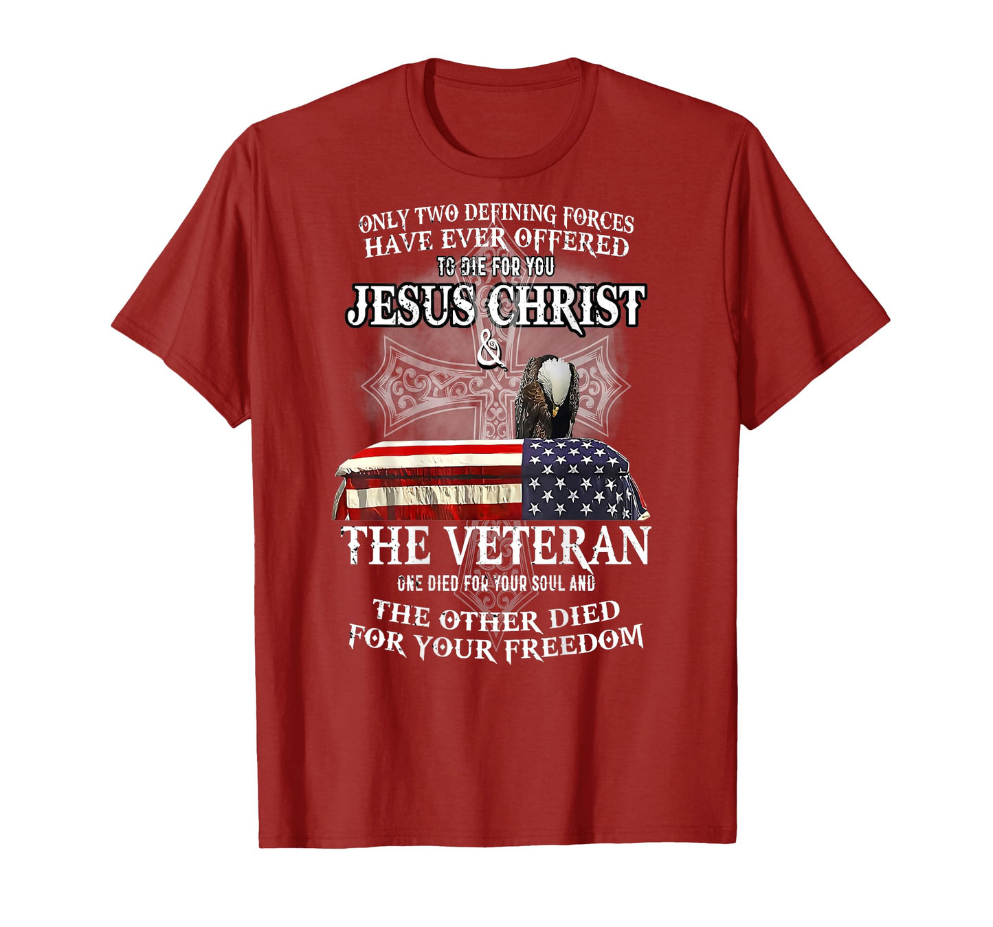 only two defining forces have ever offered to die for you T-Shirt