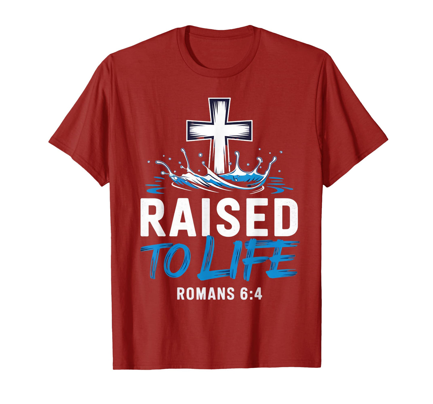 Raised To Life Water Baptism Bible Verse Christian Baptized T-Shirt