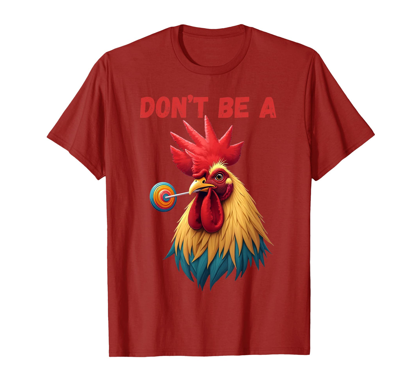 Don’t Be A Fool Funny Rooster Chicken Sarcastic Quote T-Shirt