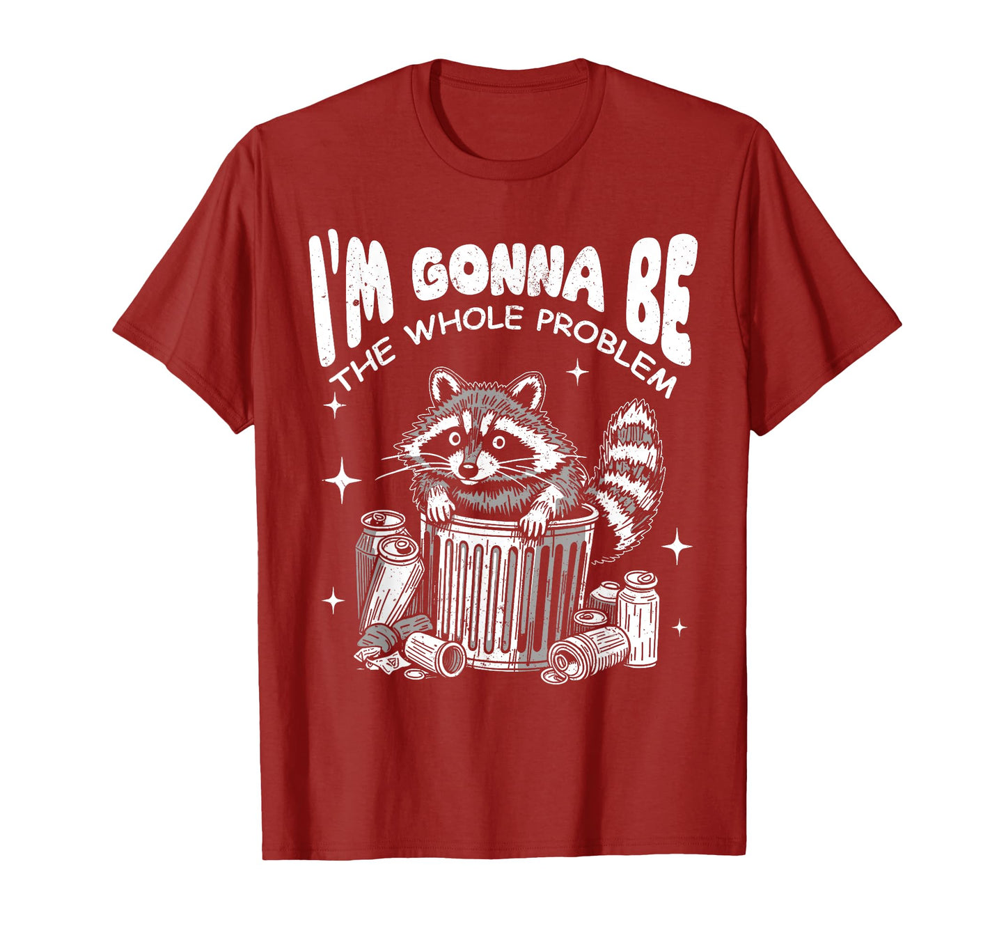 Funny Racoon I'm Gonna Be The Whole Problem Dumpster Trash T-Shirt