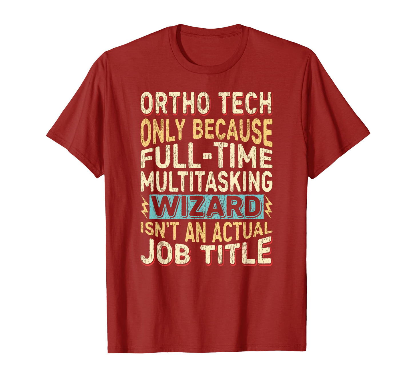 Wizard Job Title Quote - Funny Ortho Tech T-Shirt