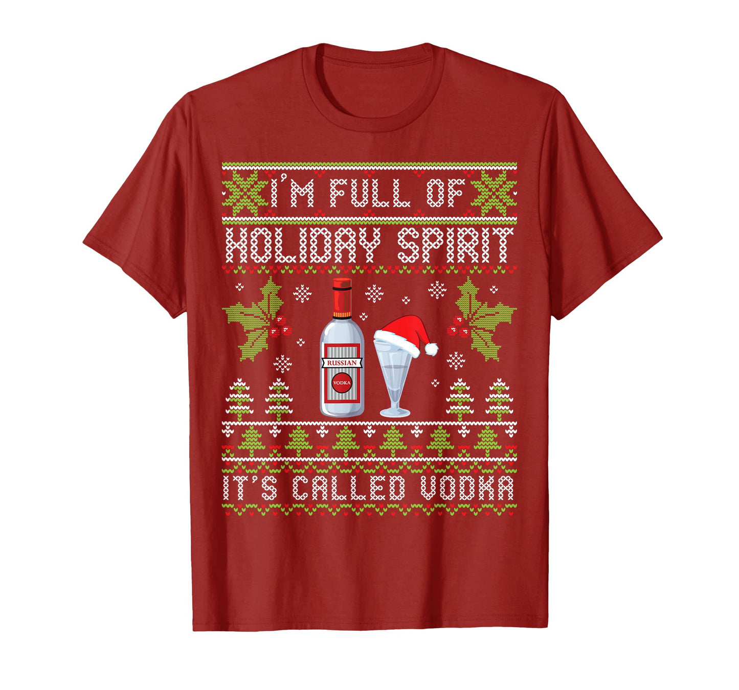 I'm Full Of Holiday Spirit It's Called Vodka Ugly Christmas T-Shirt
