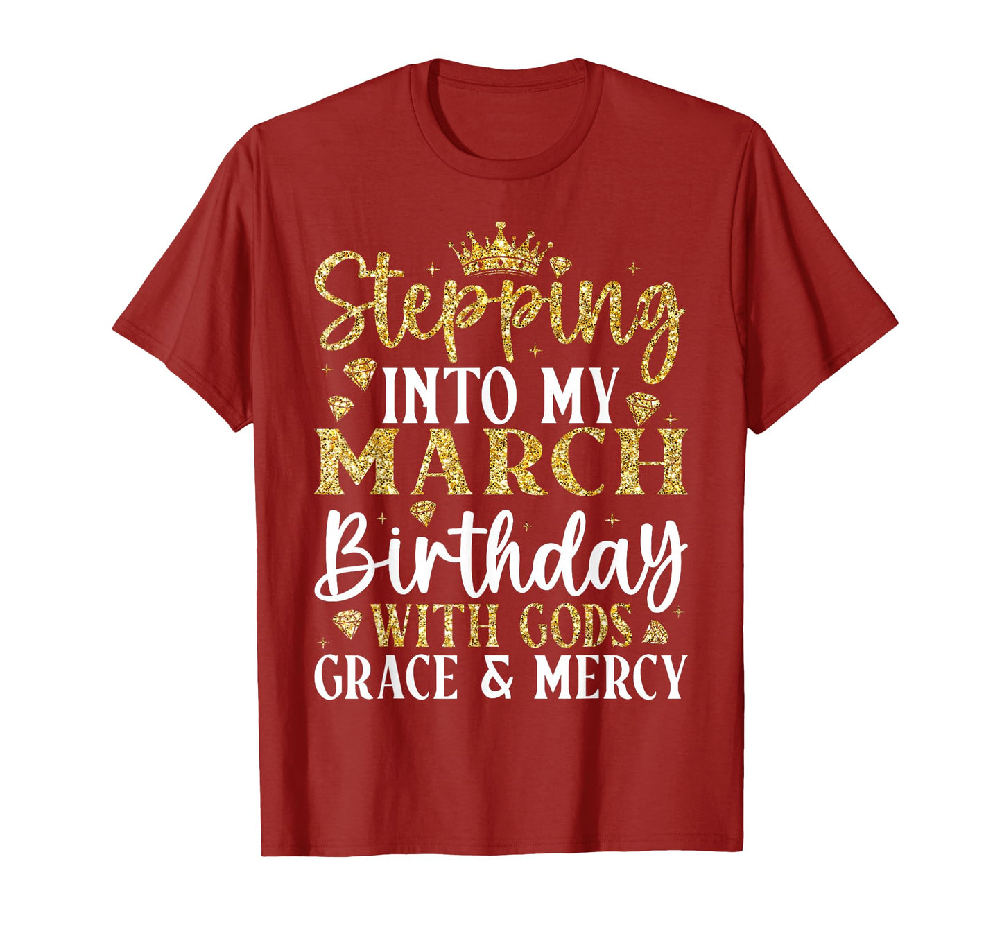 Stepping Into My March Birthday with Gods Grace & Mercy T-Shirt