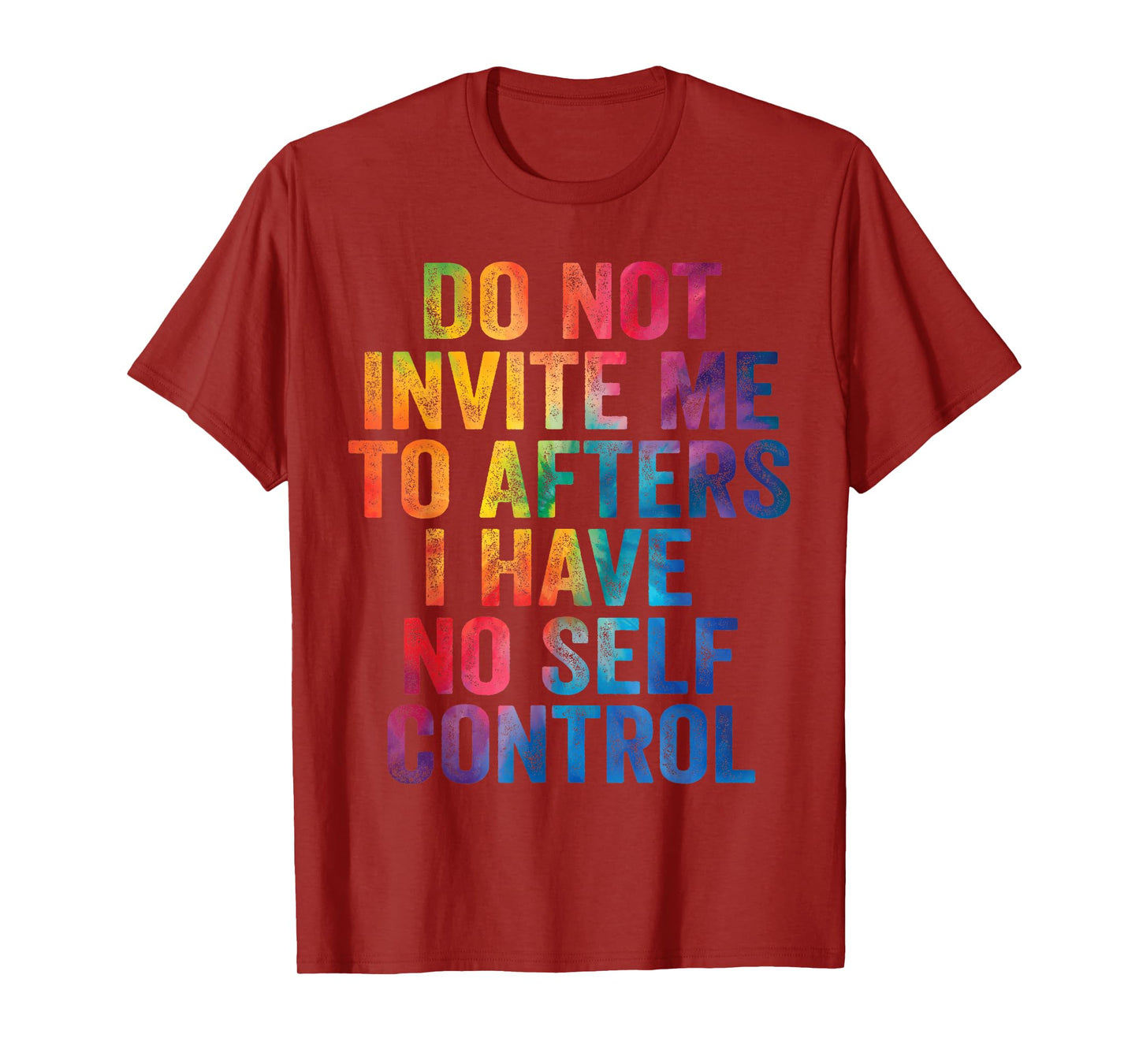 Do Not Invite Me To Afters I Have No Self Control Quote T-Shirt