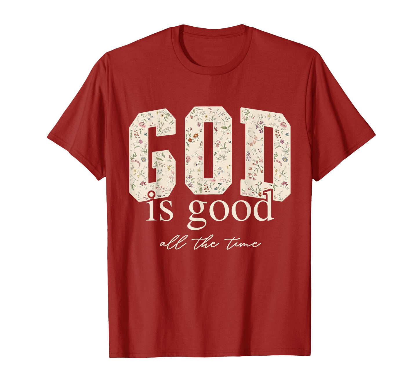 Floral God Is Good All The Time Bible Verse Christian Jesus T-Shirt