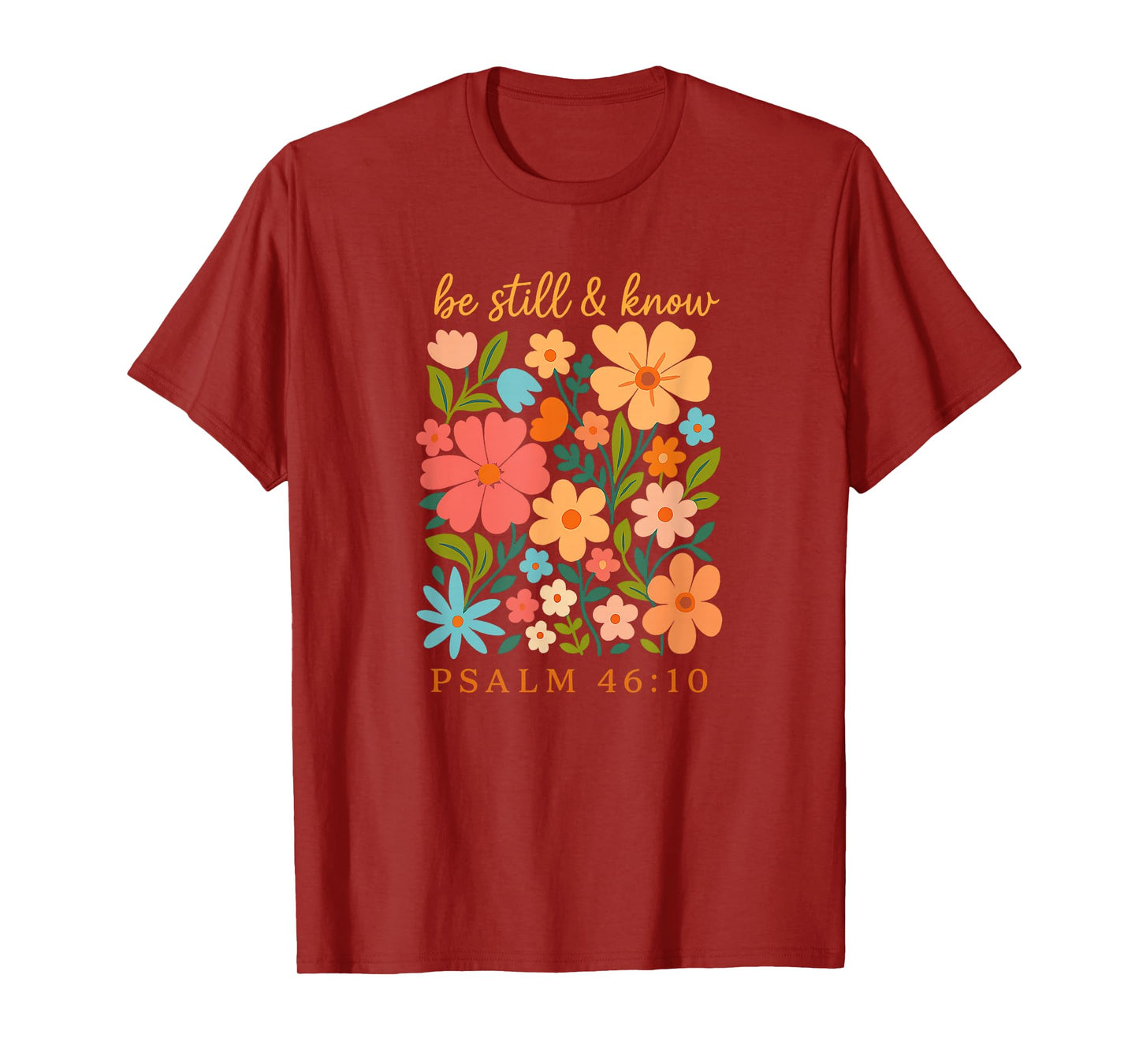 Be Still and Know Floral Psalm 46 10 Verse T-Shirt