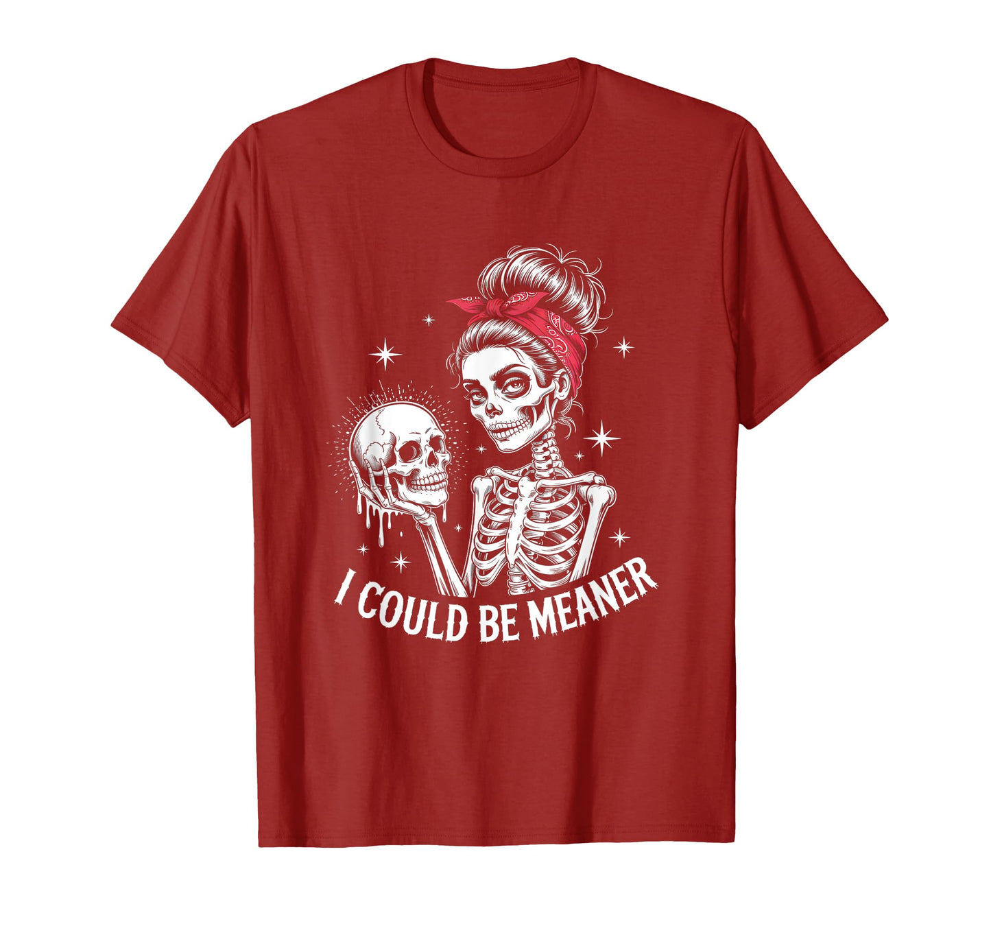 I Could Be Meaner Funny Women Saying Quote Skeleton Mom T-Shirt