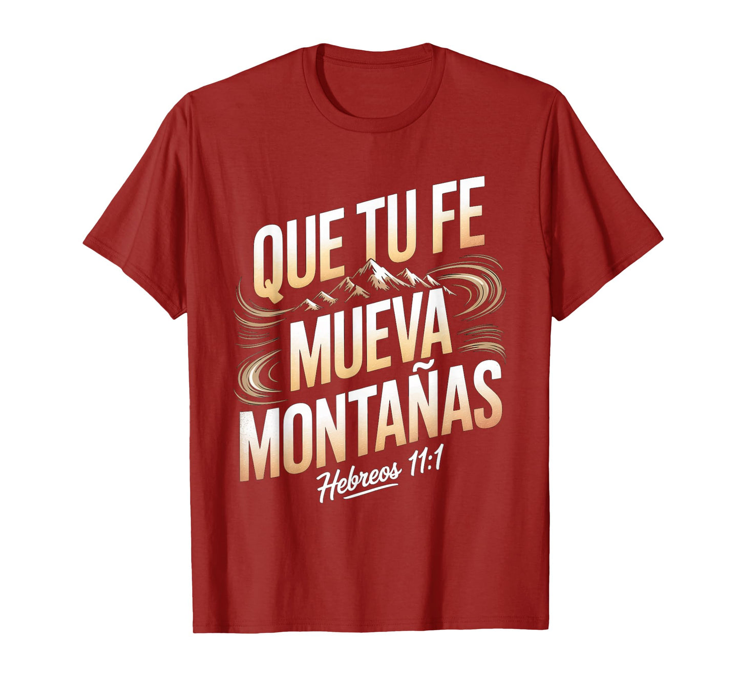 Que Tu Fe Mueva Montañas – Hebreos 11:1 Christian Quote T-Shirt