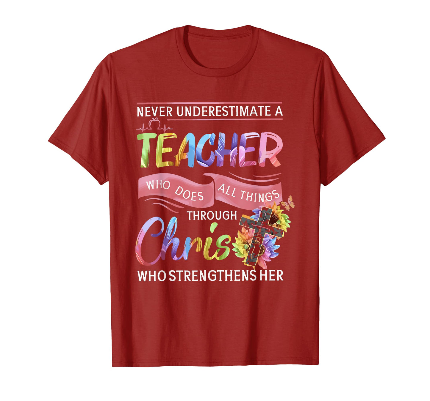 Never Underestimate A Teacher Does All Things Through Christ T-Shirt for Men Women