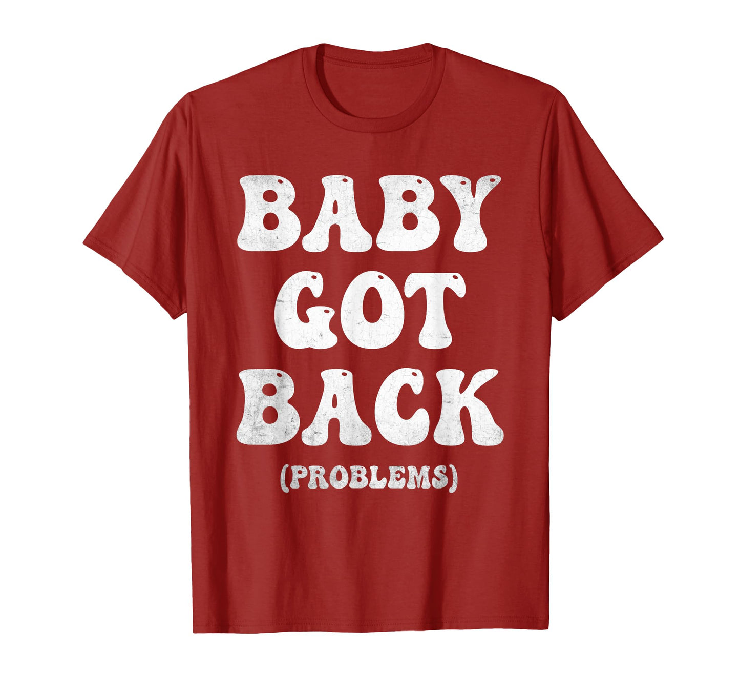 Baby Got Back Problem Funny T-Shirt