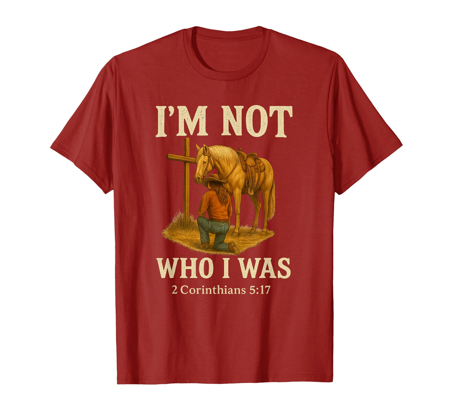 I'm Not Who I Was - Cowgirl Redemption Western Scripture T-Shirt