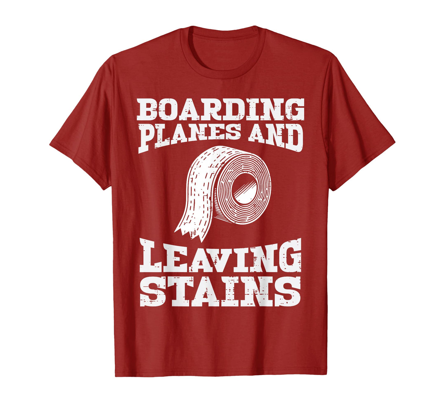 Boarding Planes Leaving Stains Inappropriate Humor Men Women T-Shirt