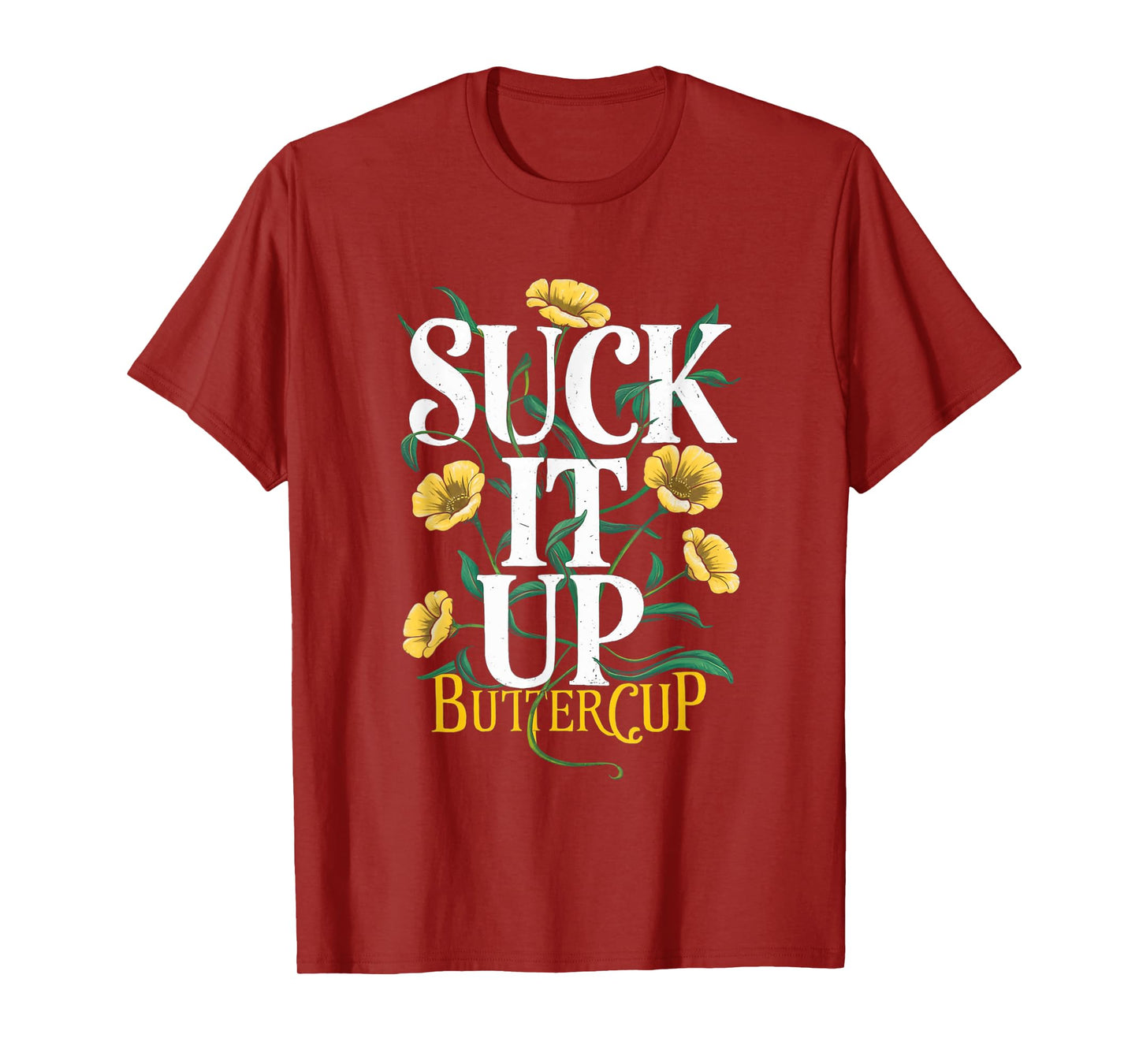 Suck It Up Buttercup Funny Saying Quote Graphic T-Shirt