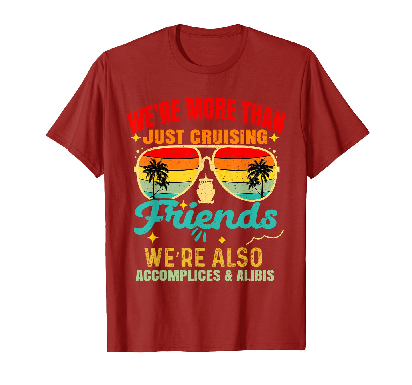 We’re More Than Just Cruising Friends Funny Cruise Vibes T-Shirt