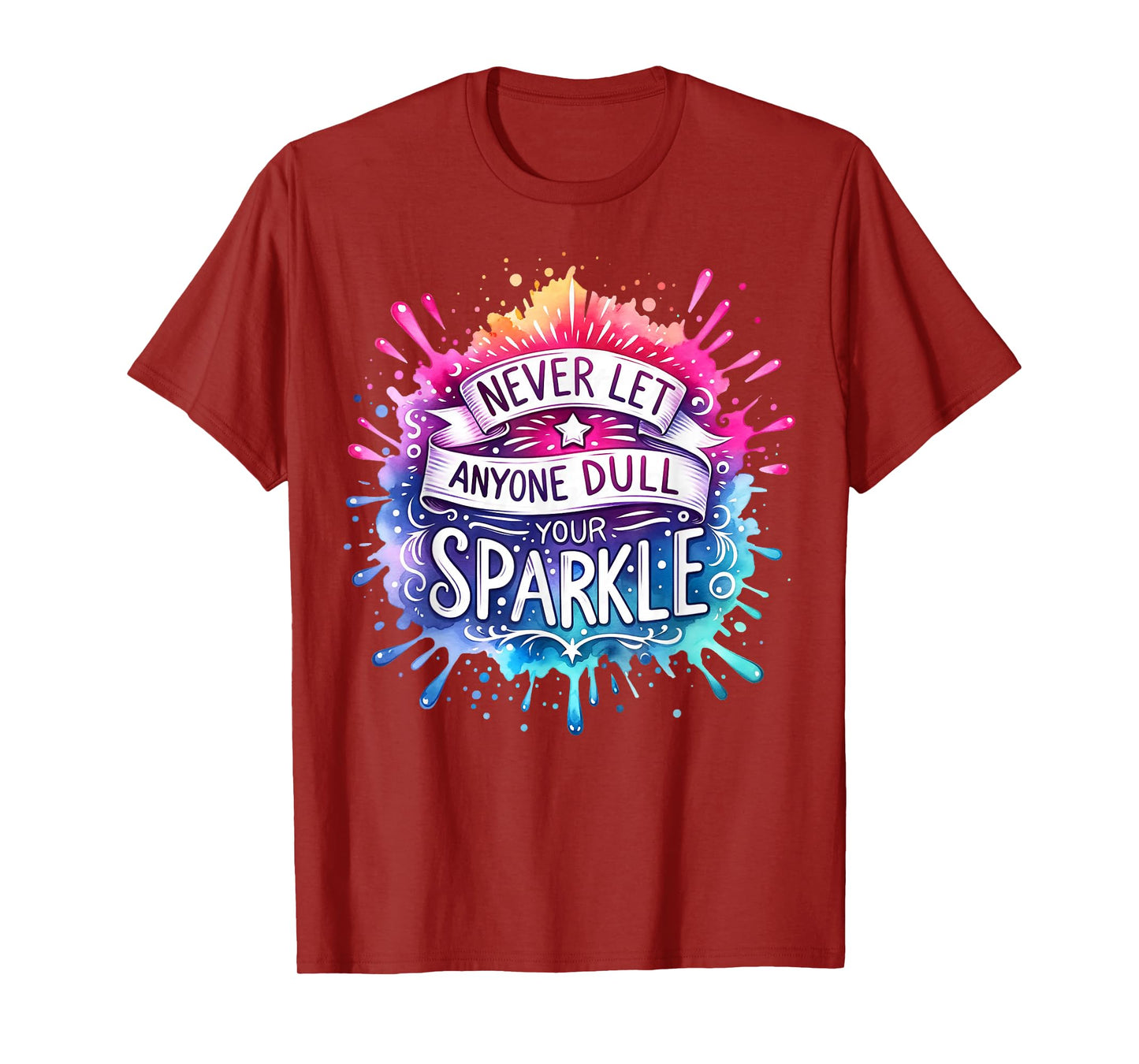 Inspirational Quote Shirt Never Let Anyone Dull your Sparkle T-Shirt