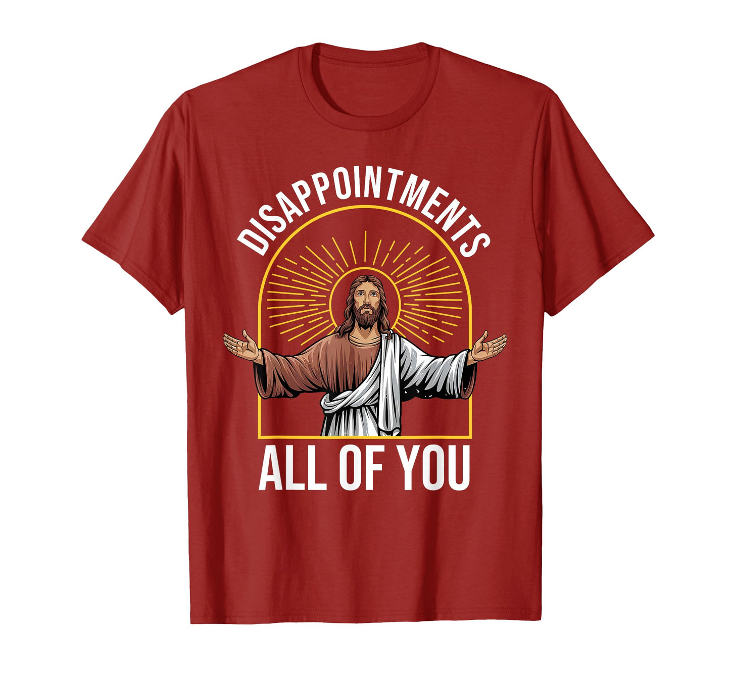 Disappointments Sarcastic All Of You Christian Jesus Funny T-Shirt