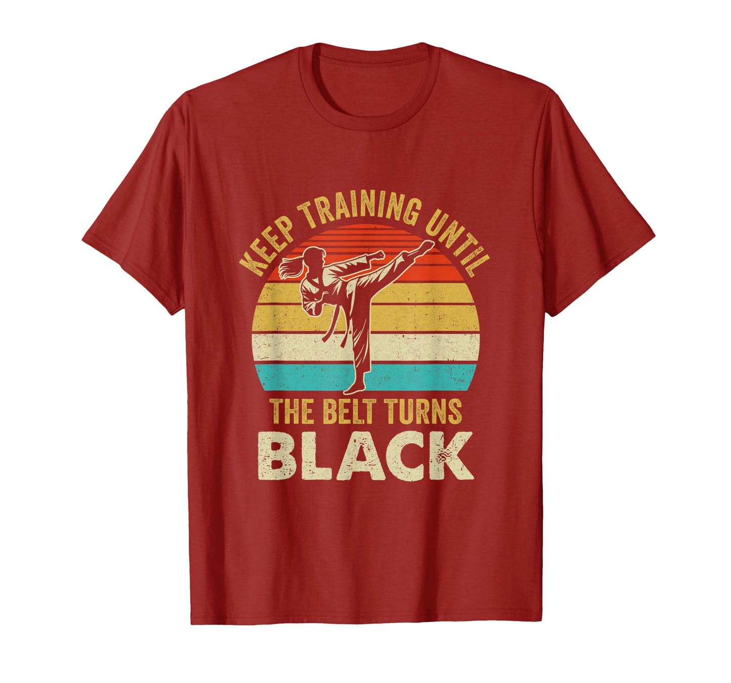 Keep Training Until Belt Turns Black Karate Taekwondo Girl T-Shirt