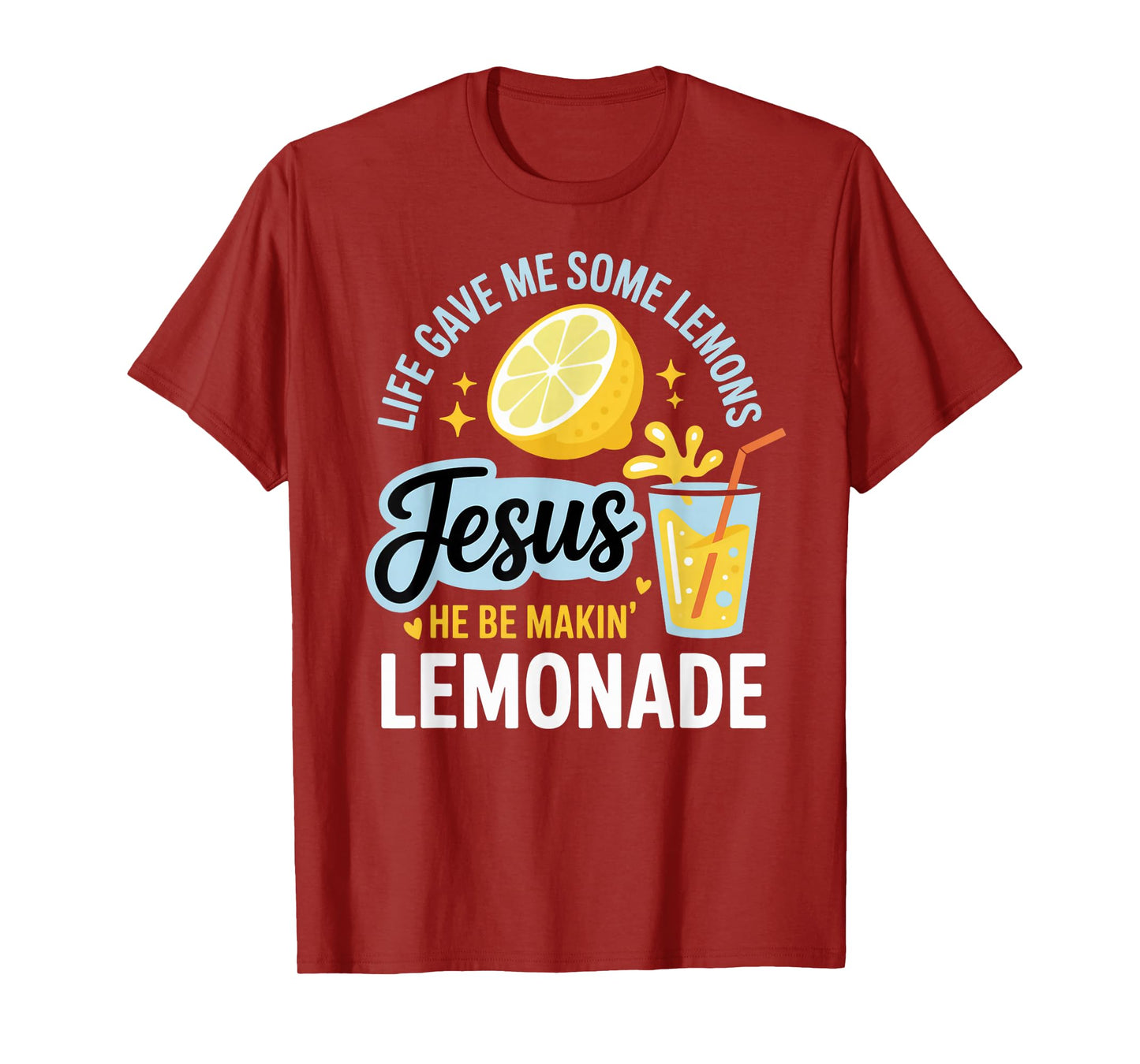 Life Gave Me Some Lemons Jesus He Be Makin Lemonade T-Shirt
