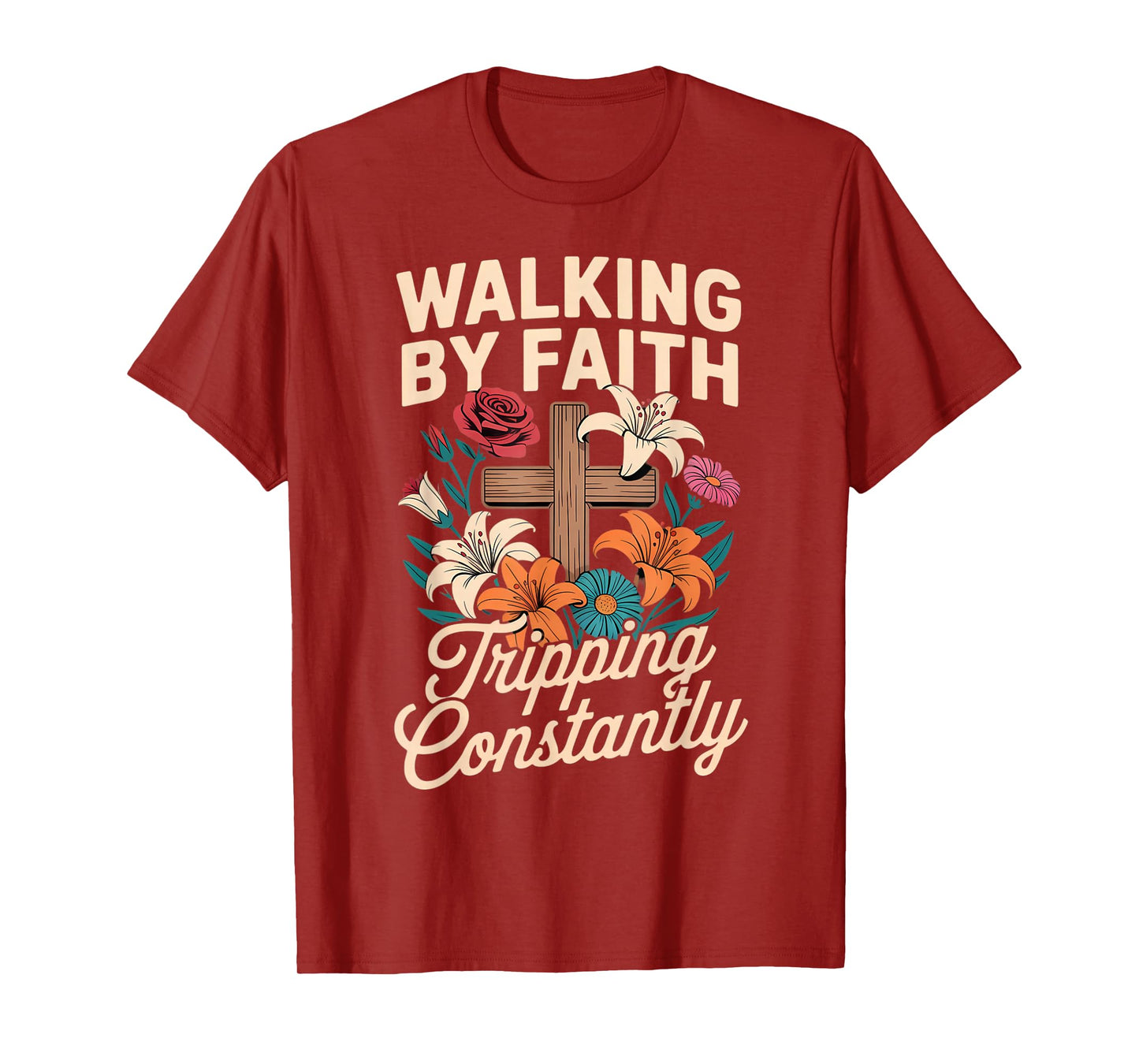 Walking by Faith Tripping Constantly Funny Jesus Christian T-Shirt