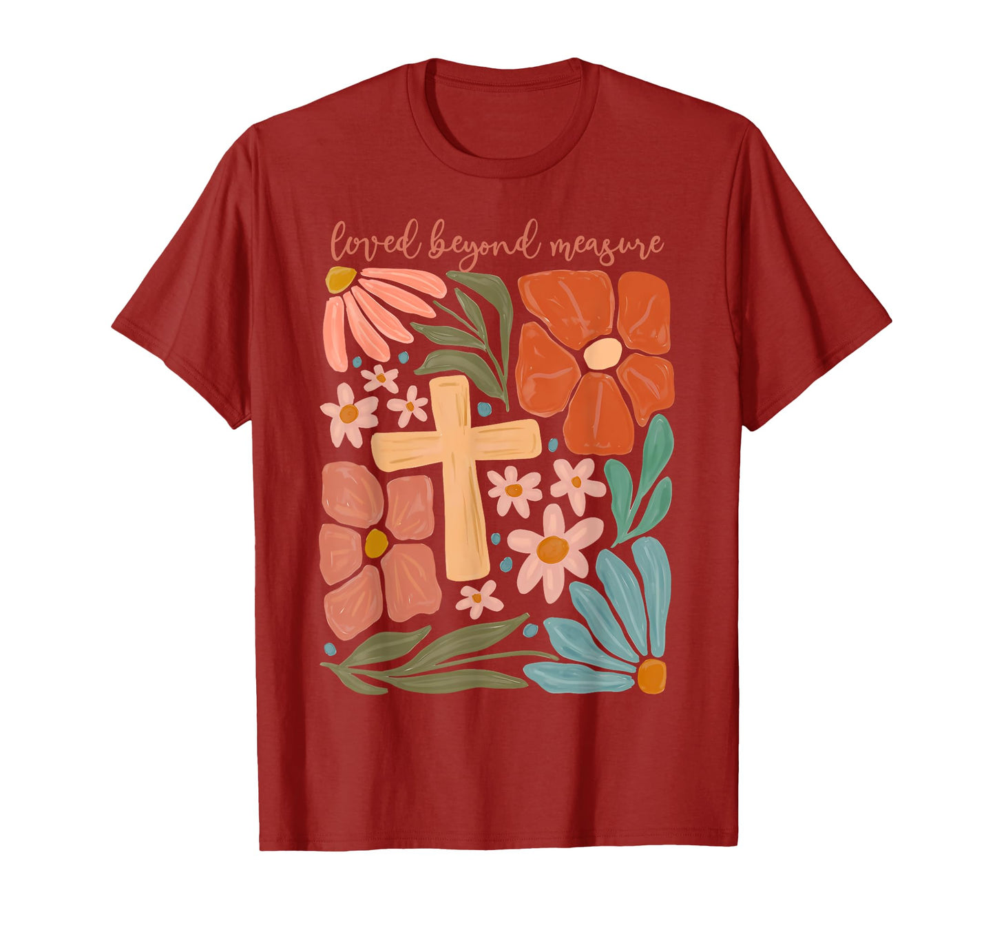 Flowers Loved Beyond Measure Bible Verse Religious Christian T-Shirt