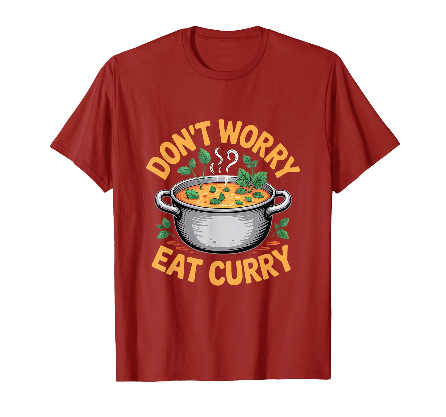 Don't Worry Eat Curry Indian Food T-Shirt