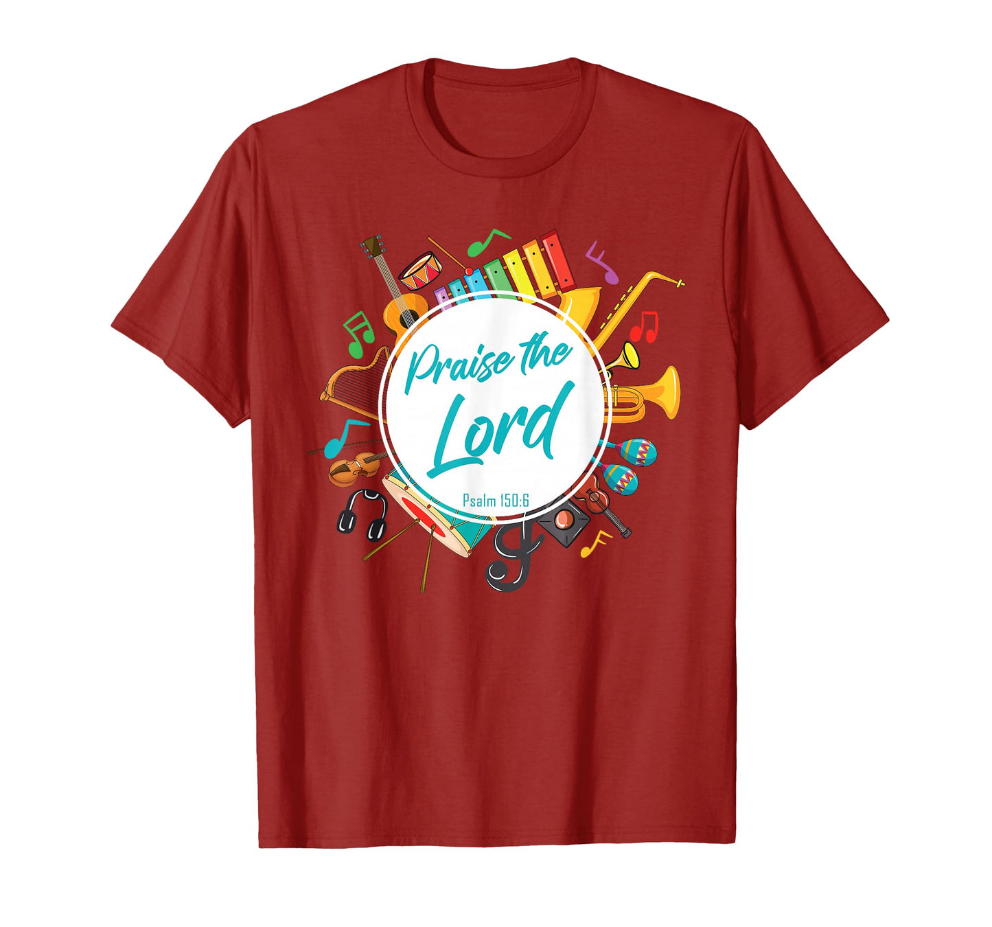 Praise The Lord – Psalm 150:6 Christian Church Worship Color T-Shirt