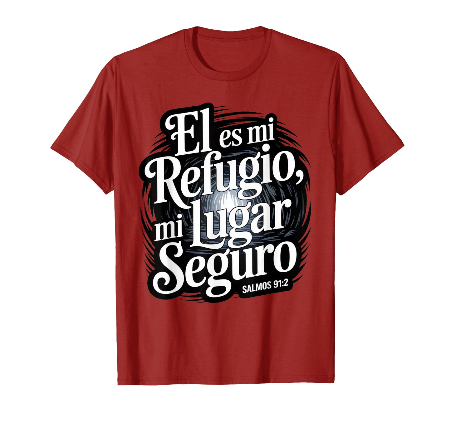 Psalms 91:2 in Spanish – “Él ES mi Refugio lugar seguro” T-Shirt