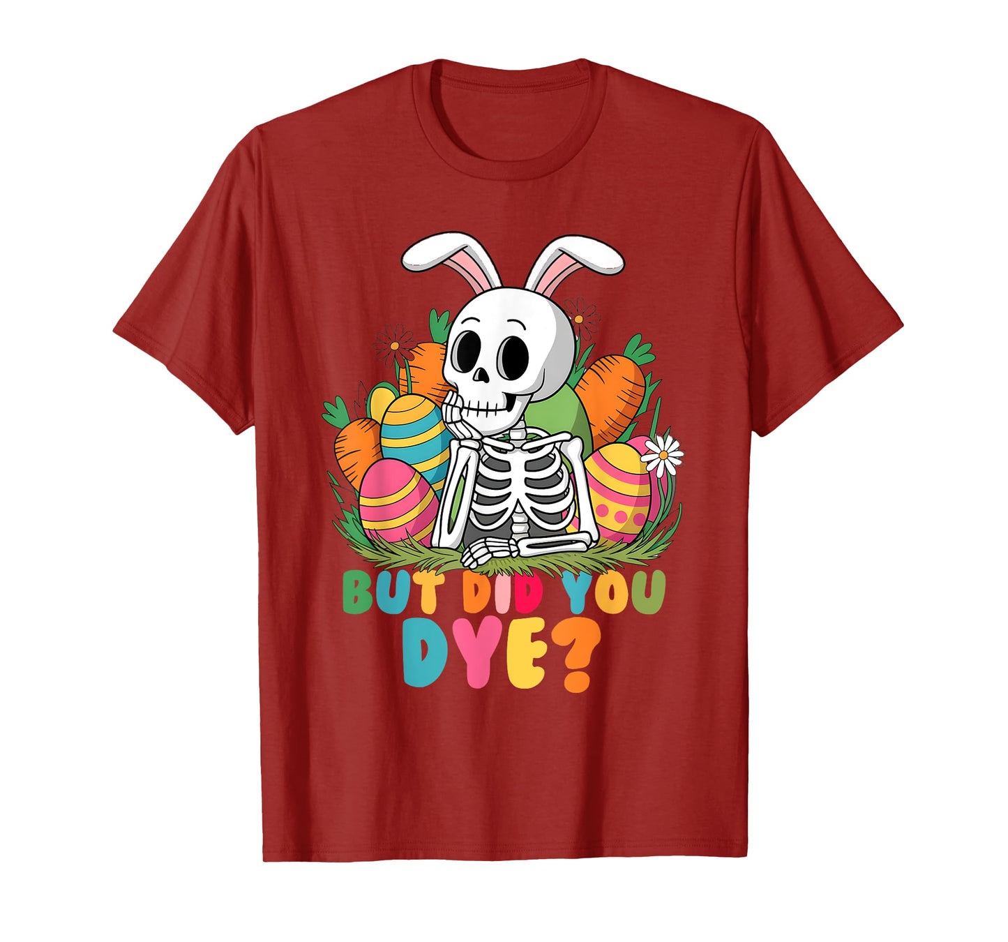 Spooky Skeleton Bunny Playing Easter Eggs But Did You Dye T-Shirt