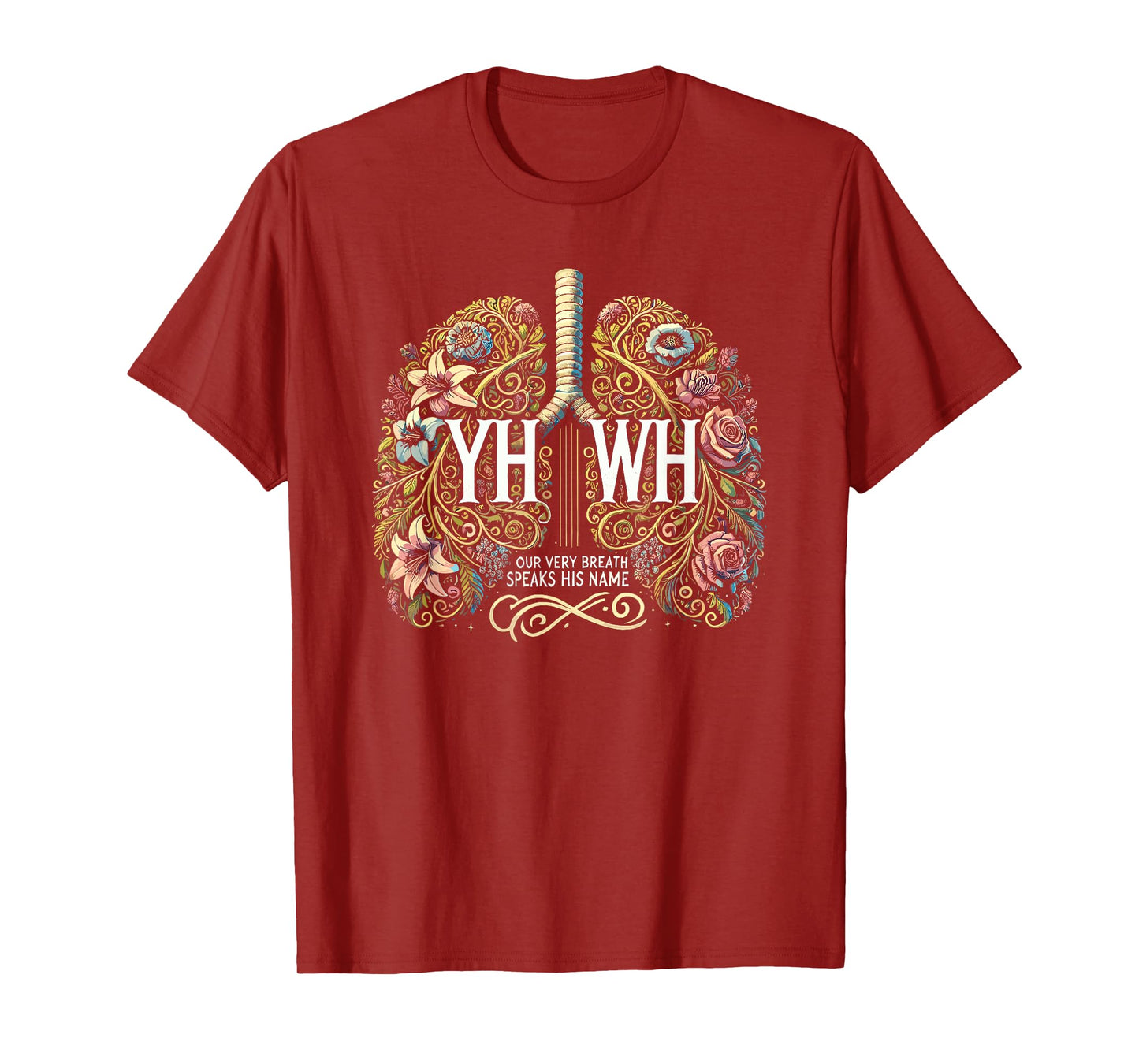 Floral Lung Our Very Breath Speaks His Name YHWH Christian T-Shirt