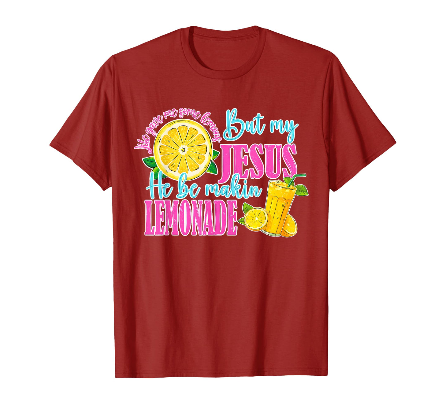 Life Gave Me Some Lemons But My Jesus He Be Making Lemonade T-Shirt