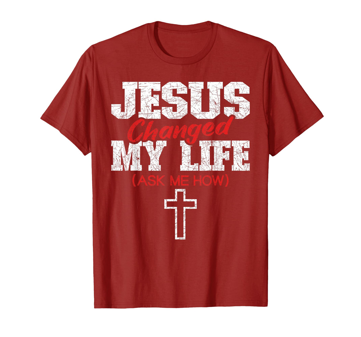 Jesus Changed My Life Ask Me How Bible Cross Christ Jesus T-Shirt