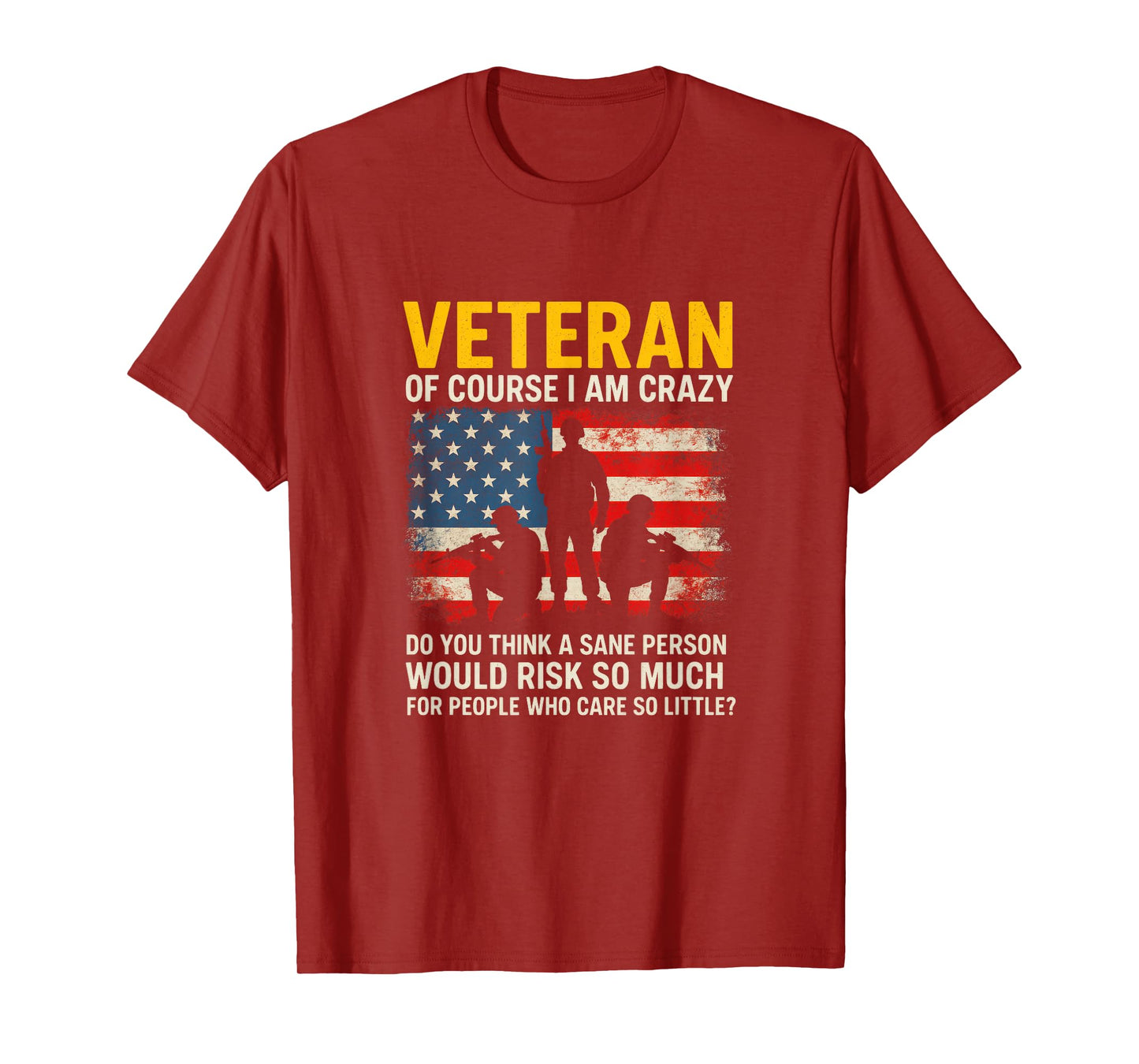 Veteran of Course I AM Crazy - Military Humor Quote T-Shirt