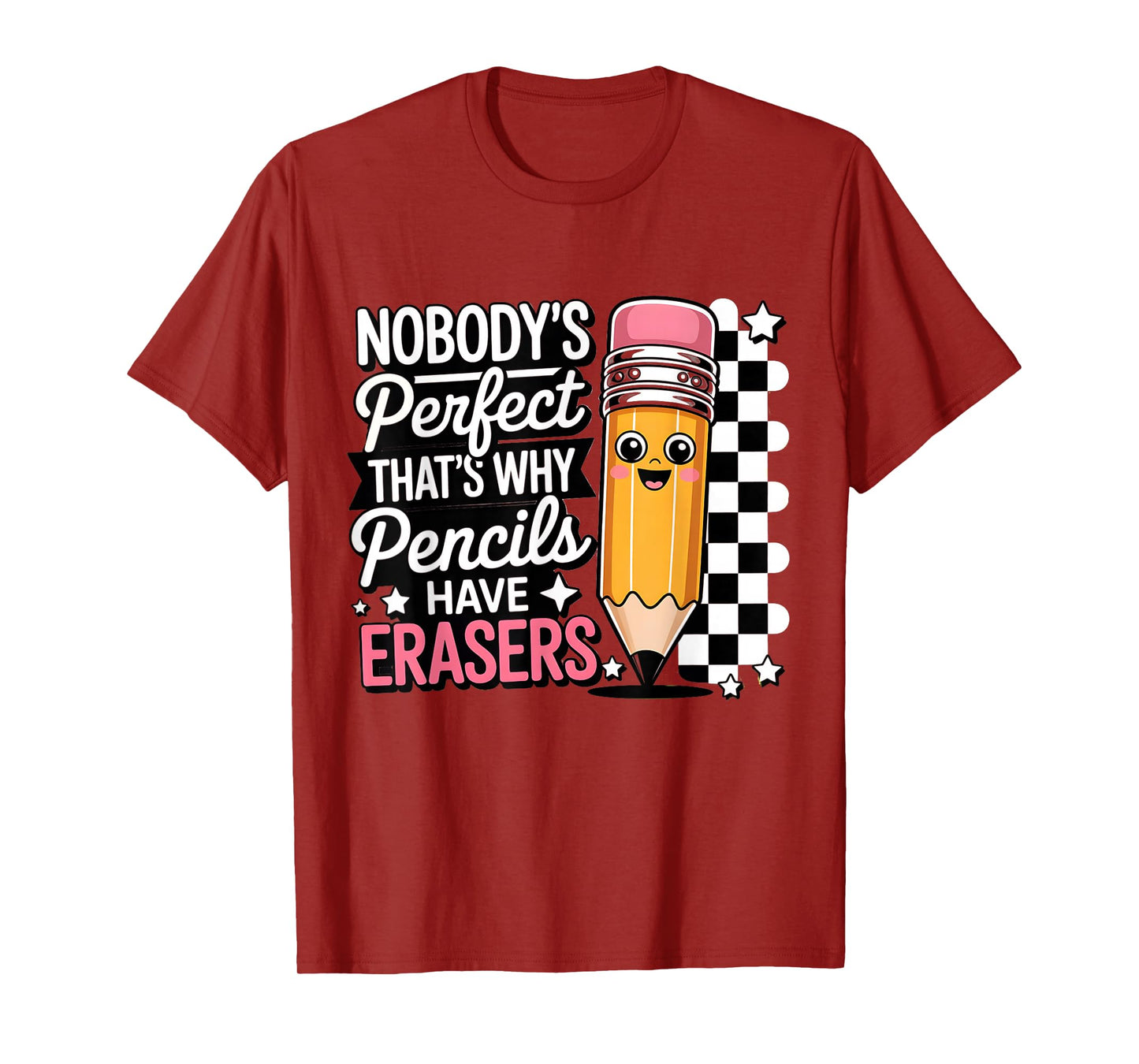 Nobody Perfect That's Why Pencils Have Erasers Funny T-Shirt