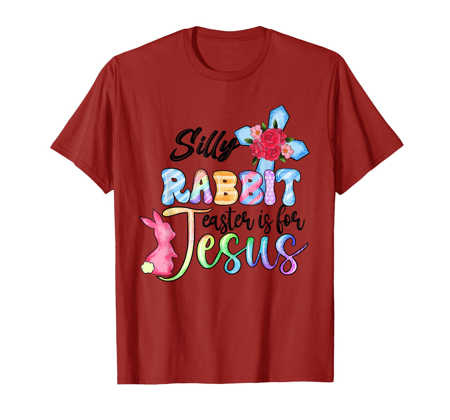 Silly Rabbit Easter Is For Jesus Christian Religious Christ T-Shirt