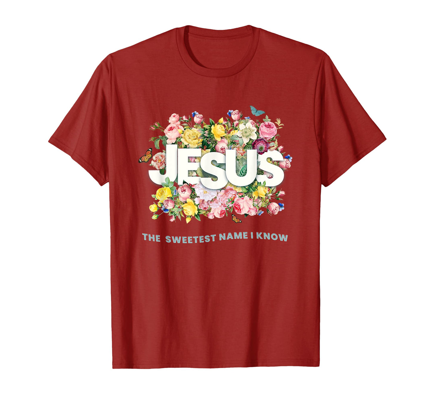 Jesus,The Sweetest Name I Know,Flowers and Typography Design T-Shirt