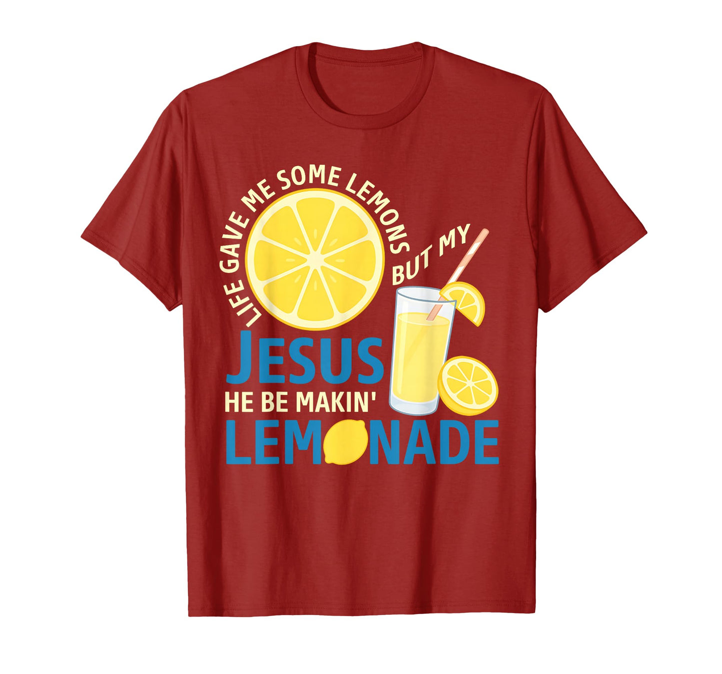 Life Gave Me Some Lemons But My Jesus He Be Making Lemonade T-Shirt