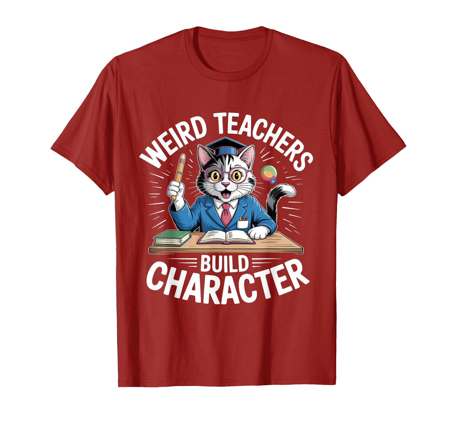 Weird Teachers Build Character Teacher T-Shirt
