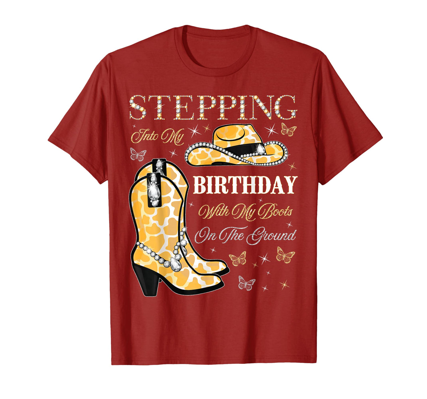 Stepping Into My Birthday With My Boots On The Ground T-Shirt