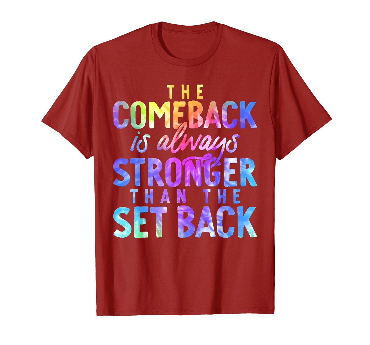 The Comeback is Always Stronger Than The Setback Tie Dye T-Shirt