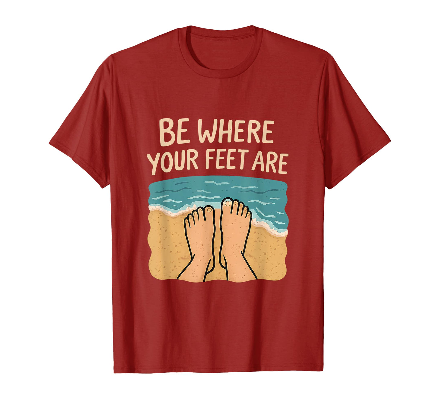 Be Where Your Feet Are Beach Sand Waves Graphic T-Shirt