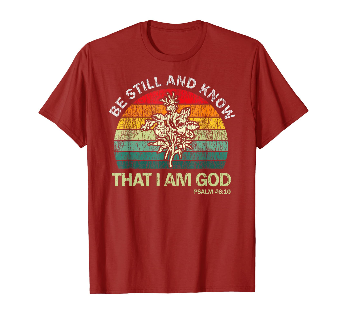 Christian Be Still And Know That I Am God T-Shirt