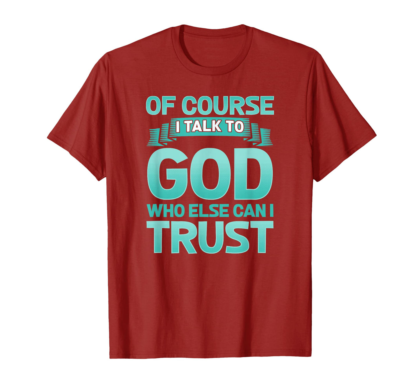 Funny Christian Of Course I Talk to God Prayer Shirt - AQUA