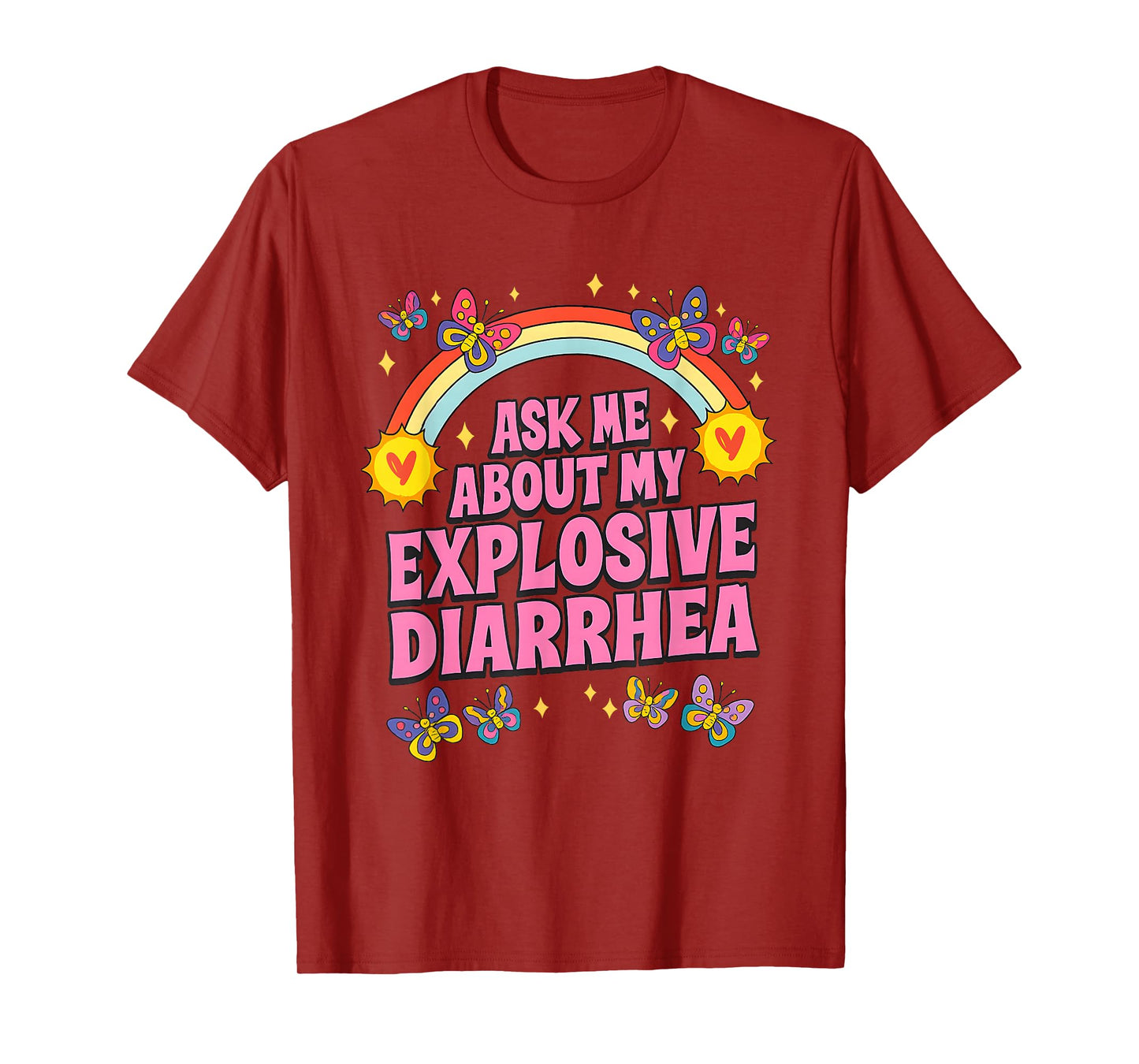 Ask Me About My Explosive Diarrhea Rainbow Butterfly Meme T-Shirt