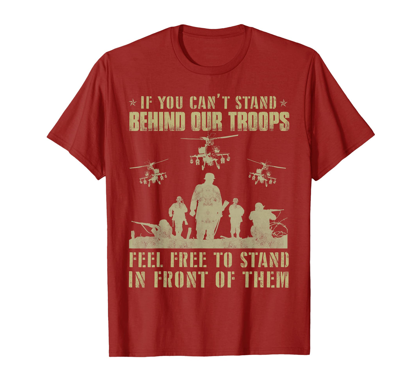 If you can't stand behind our troops - Veteran T-Shirt