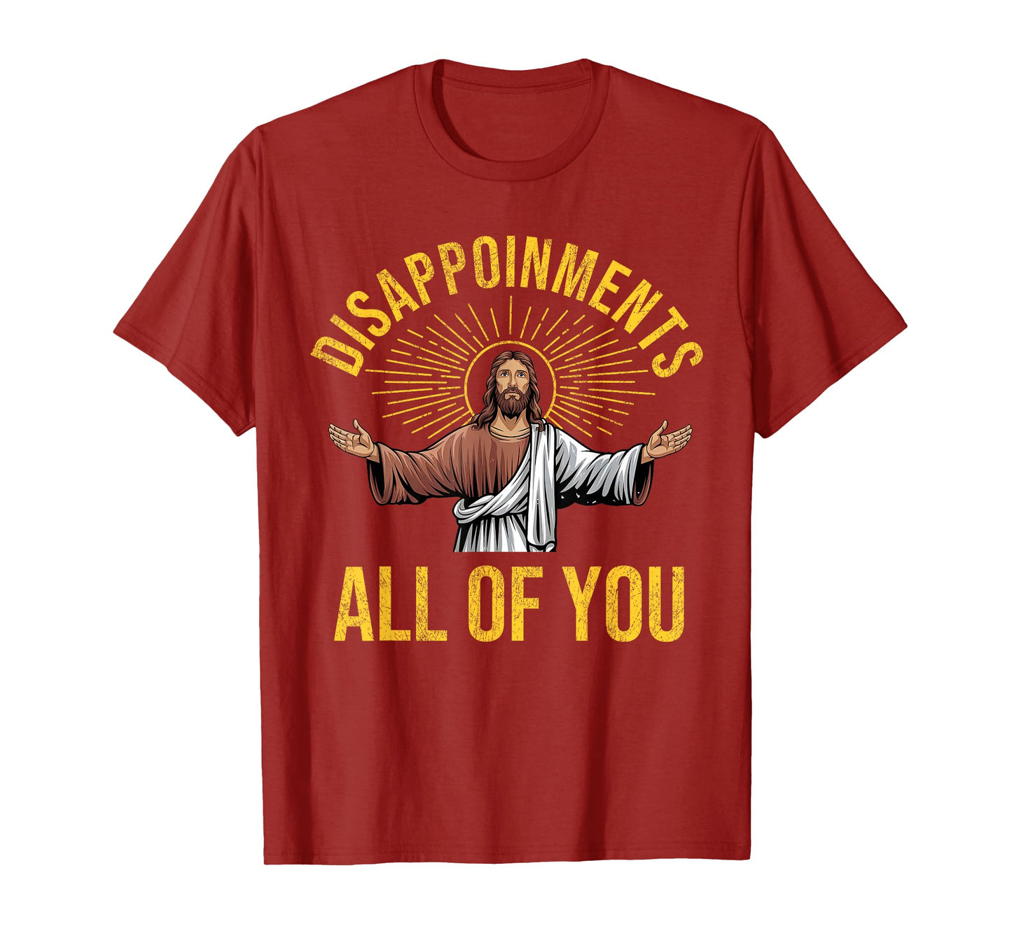 Disappointments Sarcastic All Of You Christian Jesus Funny T-Shirt