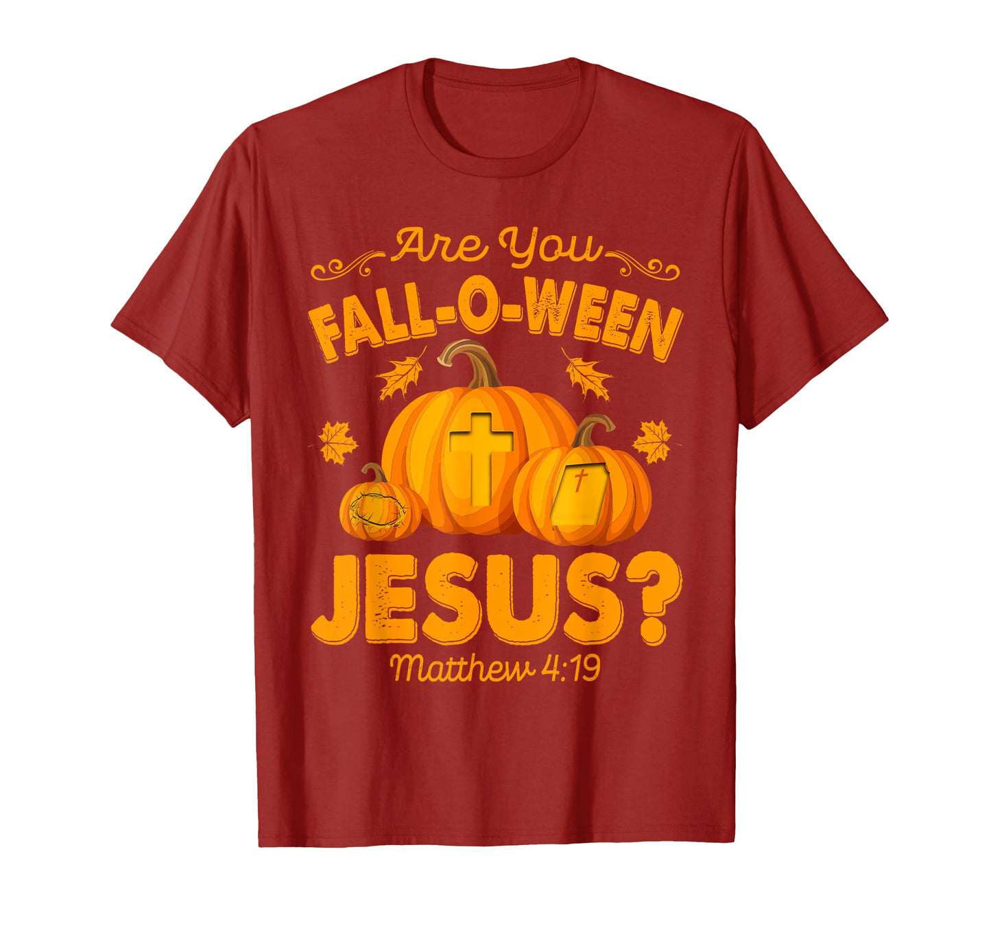 are You Fall-O-Ween Jesus Christian Pumpkin Halloween T-Shirt