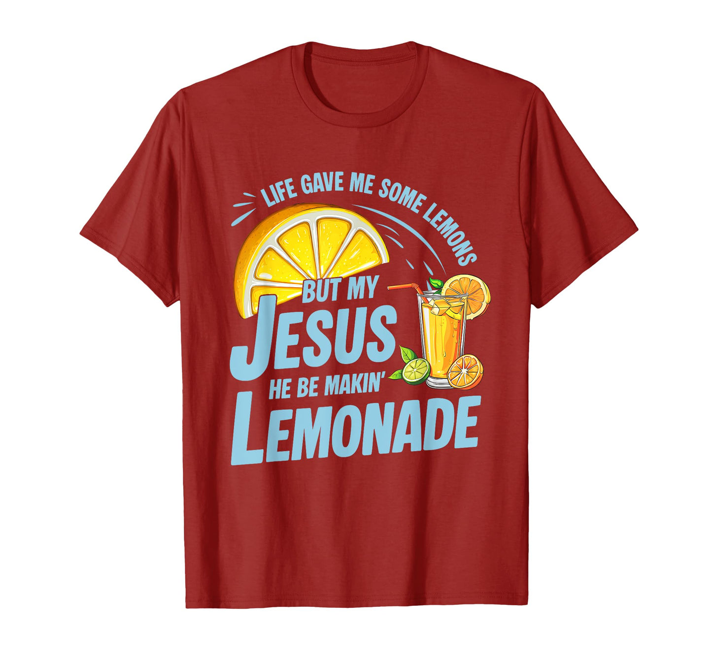 Life Gave Me Some Lemons But My Jesus He Be Making Lemonade T-Shirt