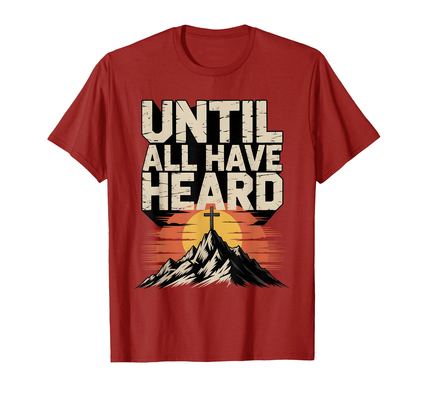 Joyful Christian Faith Jesus Christ Until All Have Heard T-Shirt