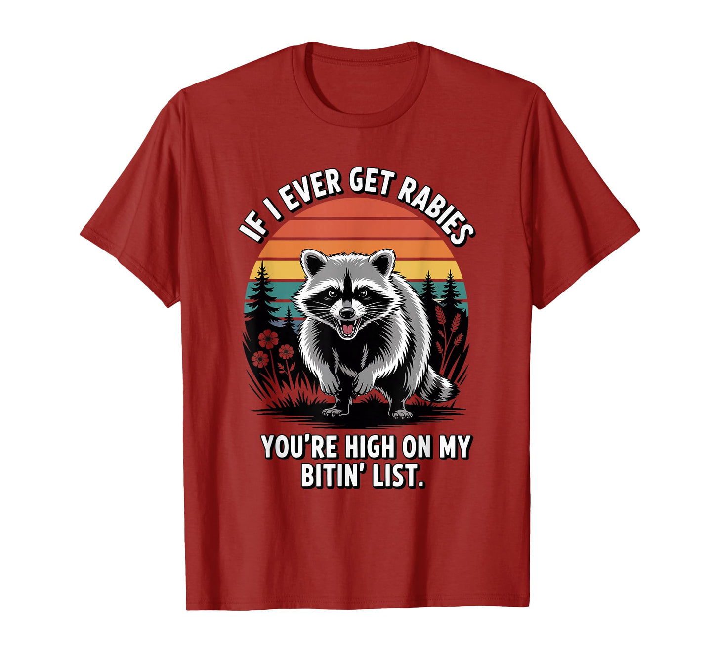If I Ever Get Rabies You're High On My Biting List Humor T-Shirt